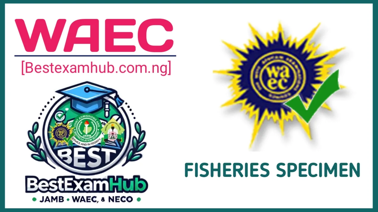 Fisheries specimen for WAEC 2025