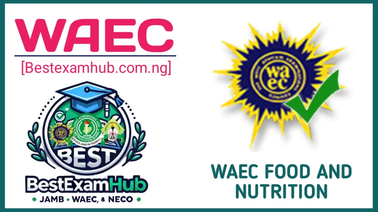 Food And Nutrition WAEC 2025 Questions And Answers